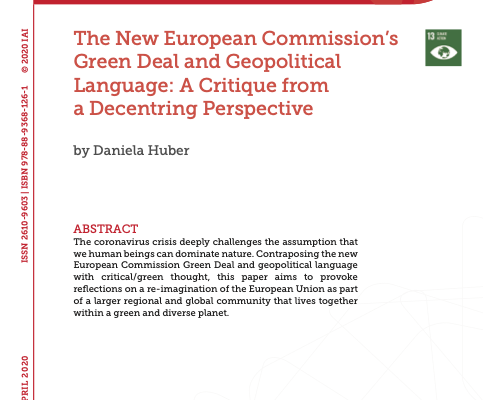 New publication by the IAI, “​The New European Commission’s Green Deal and Geopolitical Language: A Critique from a Decentring Perspective​” by ​Dr. Daniela Huber​