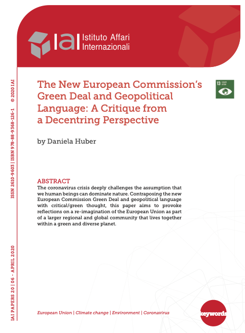 New publication by the IAI, “​The New European Commission’s Green Deal and Geopolitical Language: A Critique from a Decentring Perspective​” by ​Dr. Daniela Huber​