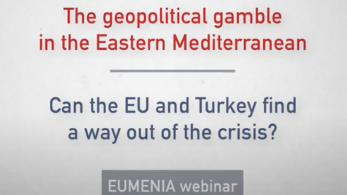EUMENIA’s Webinar on “The geopolitical gamble in the East-Med: can the EU and Turkey find a way out of the crisis?” is now available on youtube!
