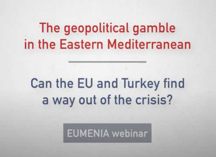 EUMENIA’s Webinar on “The geopolitical gamble in the East-Med: can the EU and Turkey find a way out of the crisis?” is now available on youtube!