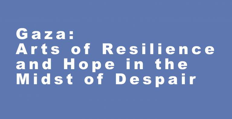 Book your place: “Gaza: Arts of Resilience and Hope in the Midst of Despair” – 05 May 2021, with Professor Michelle Pace